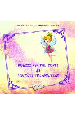 Poezii pentru copii si povesti terapeutice | Filofteia Adina Bunescu, Maria Magdalena Pana PDF online