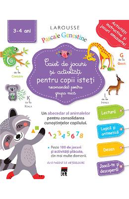 Caiet de jocuri si activitati pentru copii isteti 3-4 ani grupa mica | Larousse PDF online