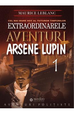 Extraordinarele aventuri ale lui Arsene Lupin Vol.1 | Maurice Leblanc PDF online