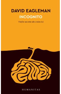 Incognito. Vietile secrete ale creierului | David Eagleman PDF online