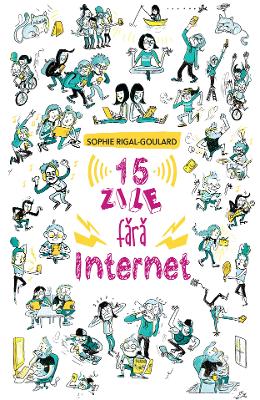 15 zile fara internet | Sophie Rigal-Goulard PDF online